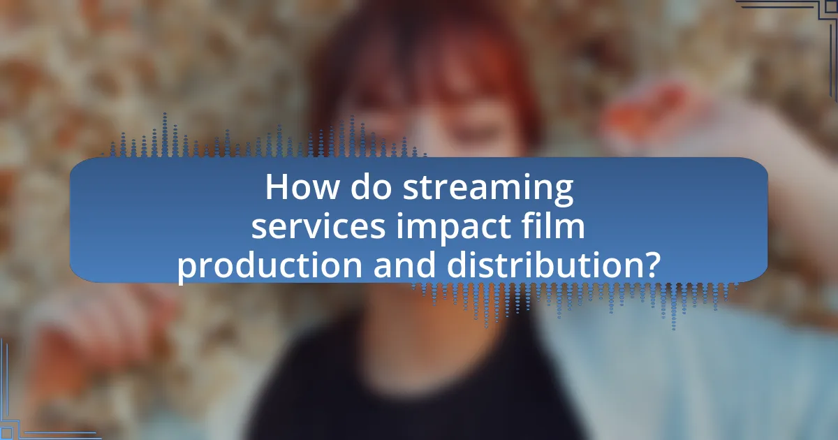 How do streaming services impact film production and distribution?